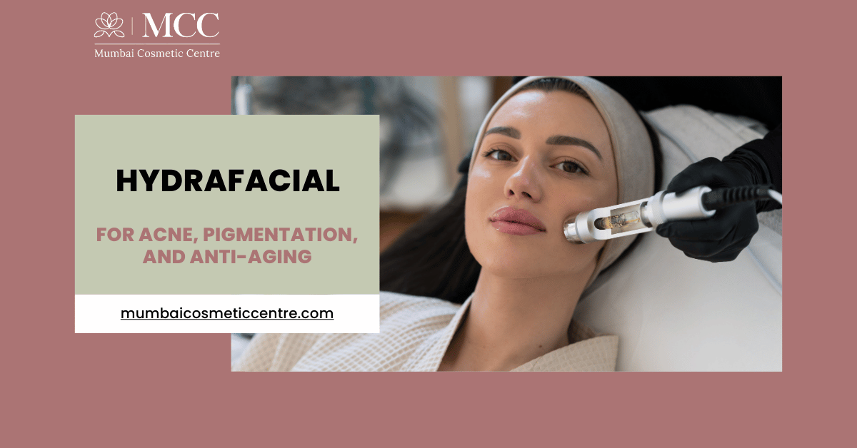 Hydrafacial for Acne, Pigmentation, and Anti-Aging