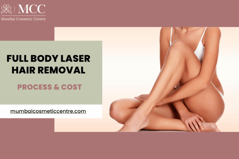 Full Body Laser Hair Removal in Mumbai: Process & Cost