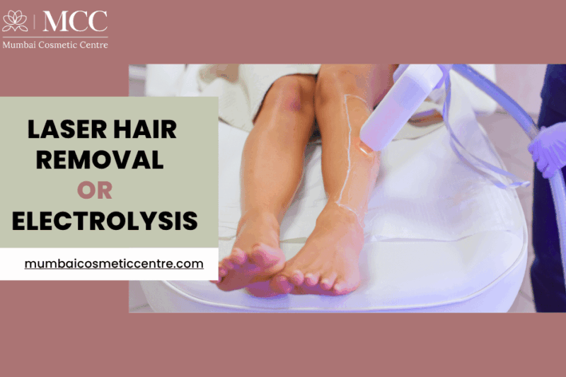 Laser hair removal or electrolysis: Which one is best?
