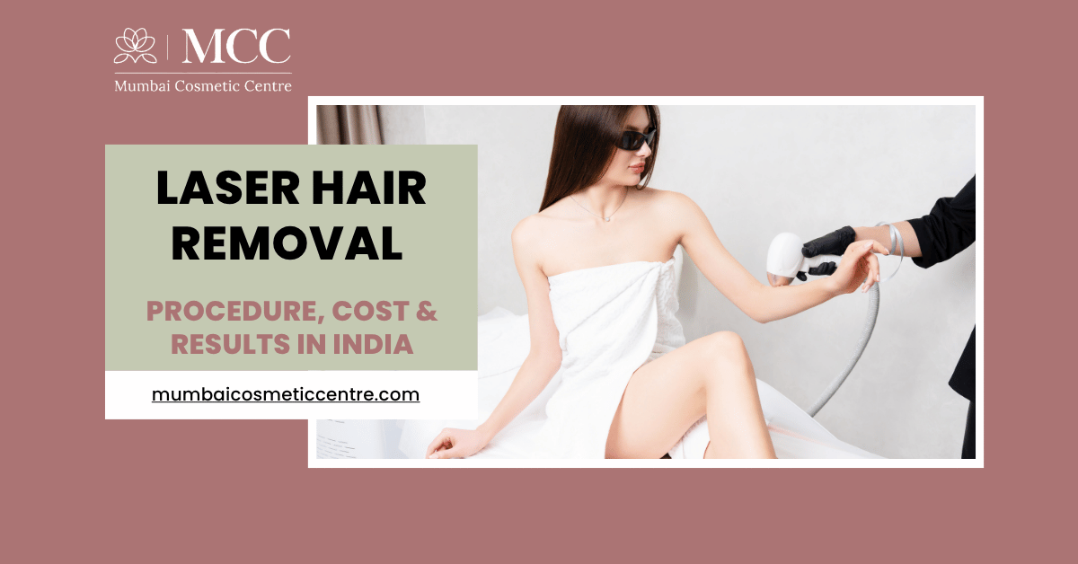 Laser Hair Removal In India: Procedure, Cost & Results