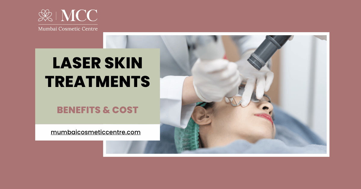 Laser Skin Treatments in Mumbai: Benefits & Cost