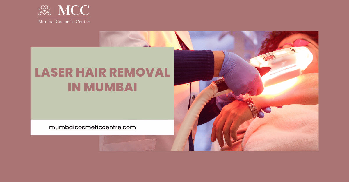 Achieve Smooth, Hair-Free Skin with Laser Hair Removal in Mumbai