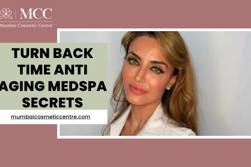 Turn Back Time with Anti-Aging Medspa Secrets