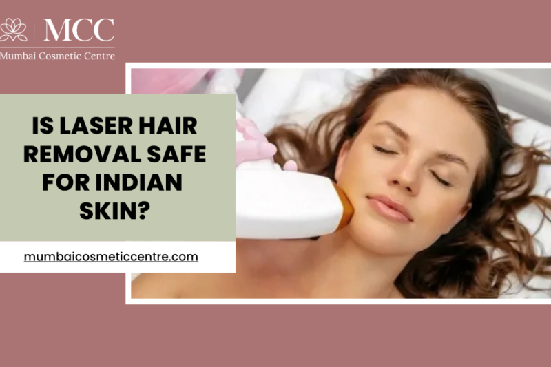 Is Laser Hair Removal Safe for Indian Skin?