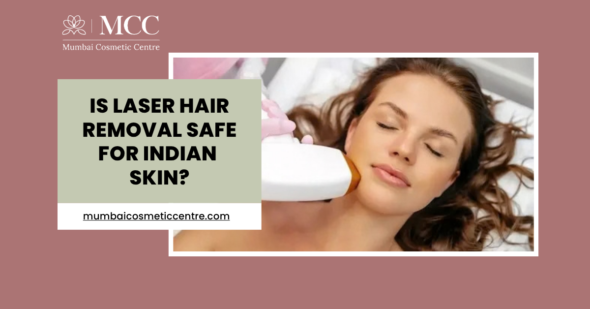 Is Laser Hair Removal Safe for Indian Skin?