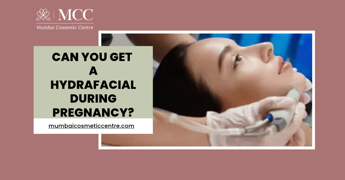 Can You Get a HydraFacial During Pregnancy?