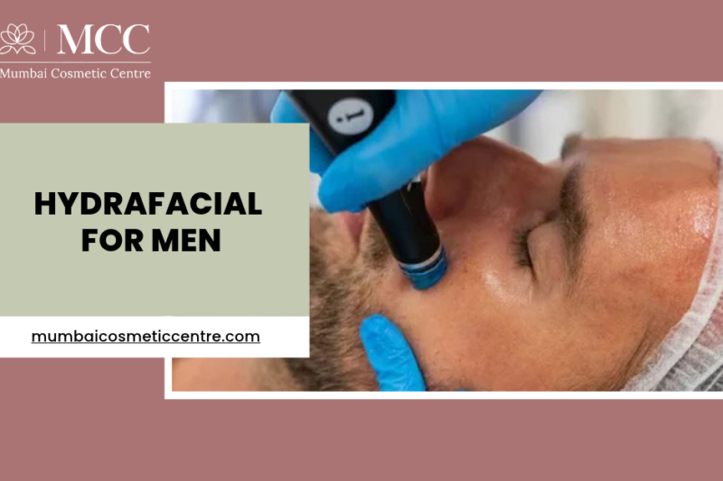 HydraFacial for Men: Benefits for Oily Skin, Tanning and Enlarged Pores