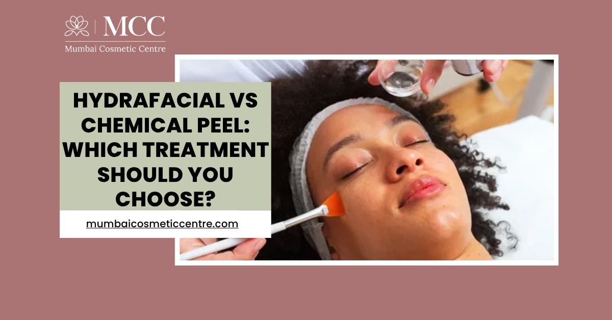 HydraFacial vs Chemical Peel: Which Treatment Should You Choose?